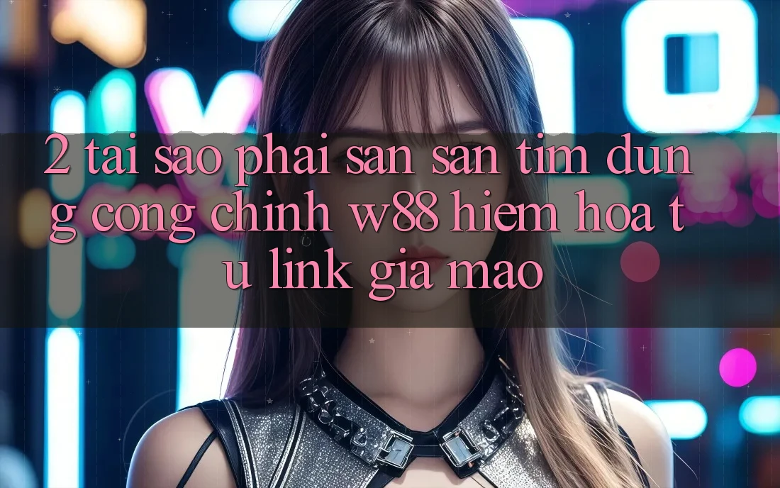 2. Tại Sao Phải Săn săn tìm Đúng “Cổng Chính” W88? Hiểm Họa Từ Link Giả Mạo 2. Tại Sao Phải Săn săn tìm Đúng “Cổng Chính” W88? Hiểm Họa Từ Link Giả Mạo
