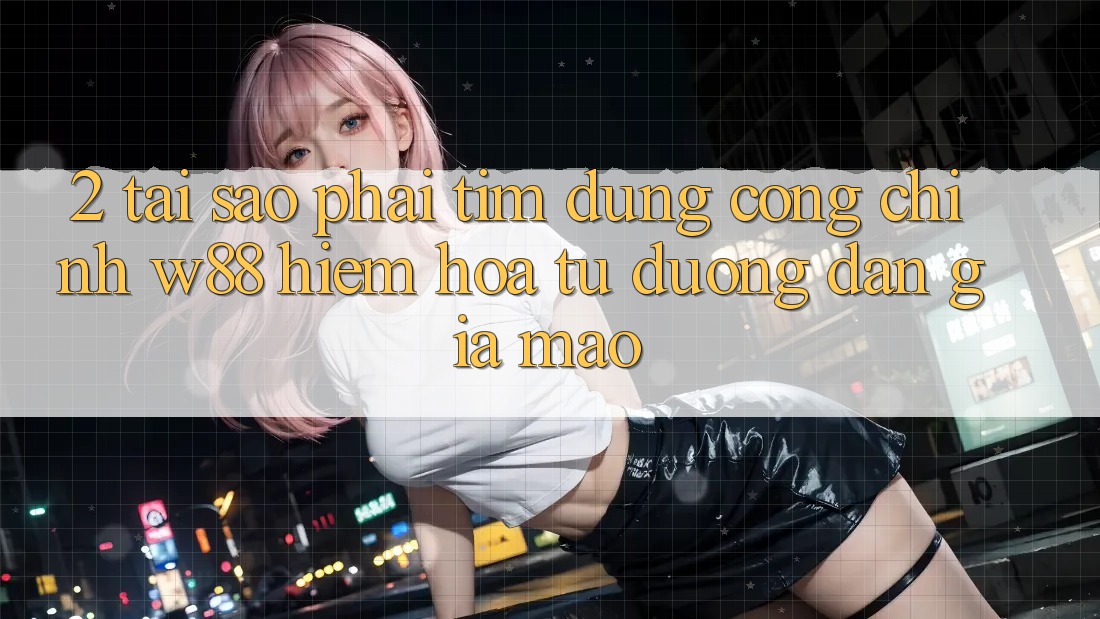 2. Tại Sao Phải Tìm Đúng “Cổng Chính” W88? Hiểm Họa Từ Đường dẫn Giả Mạo 2. Tại Sao Phải Tìm Đúng “Cổng Chính” W88? Hiểm Họa Từ Đường dẫn Giả Mạo