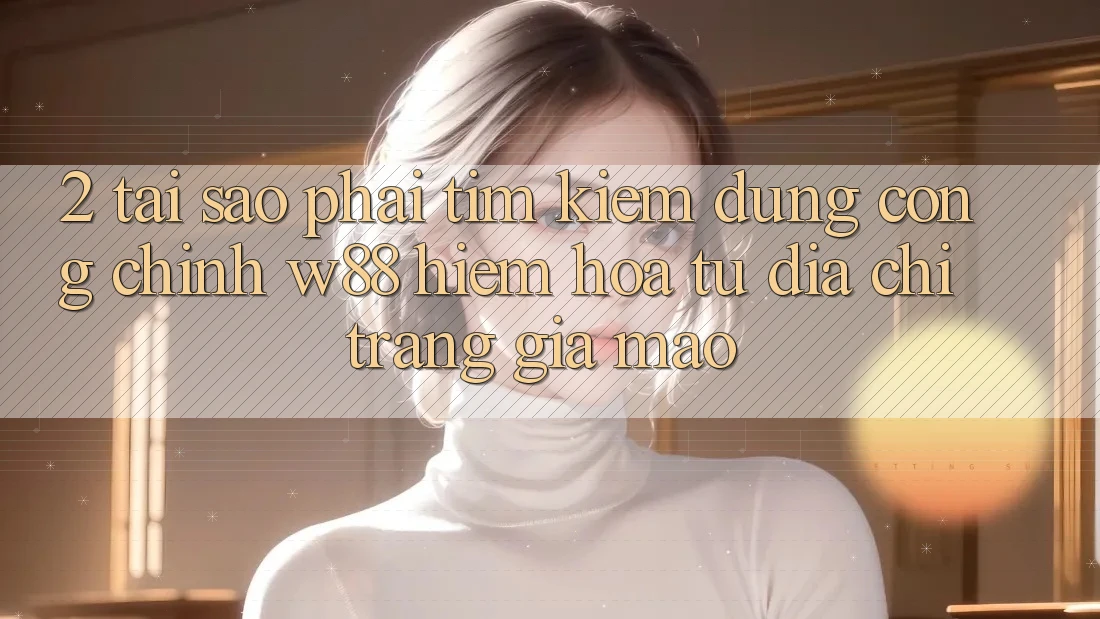 2. Tại Sao Phải Tìm kiếm Đúng “Cổng Chính” W88? Hiểm Họa Từ Địa chỉ trang Giả Mạo