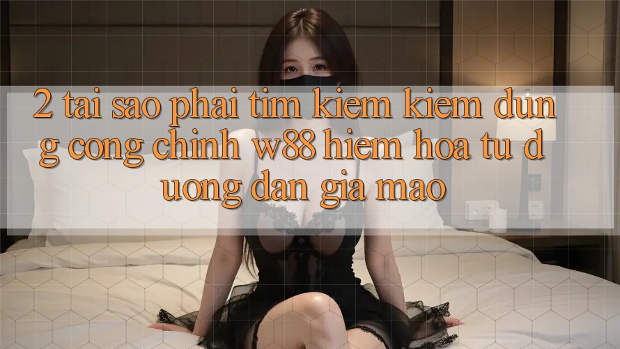 2. Tại Sao Phải Tìm kiếm kiếm Đúng “Cổng Chính” W88? Hiểm Họa Từ Đường dẫn Giả Mạo 2. Tại Sao Phải Tìm kiếm kiếm Đúng “Cổng Chính” W88? Hiểm Họa Từ Đường dẫn Giả Mạo