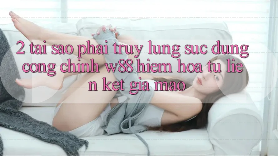 2. Tại Sao Phải Truy lùng sục Đúng “Cổng Chính” W88? Hiểm Họa Từ Liên kết Giả Mạo