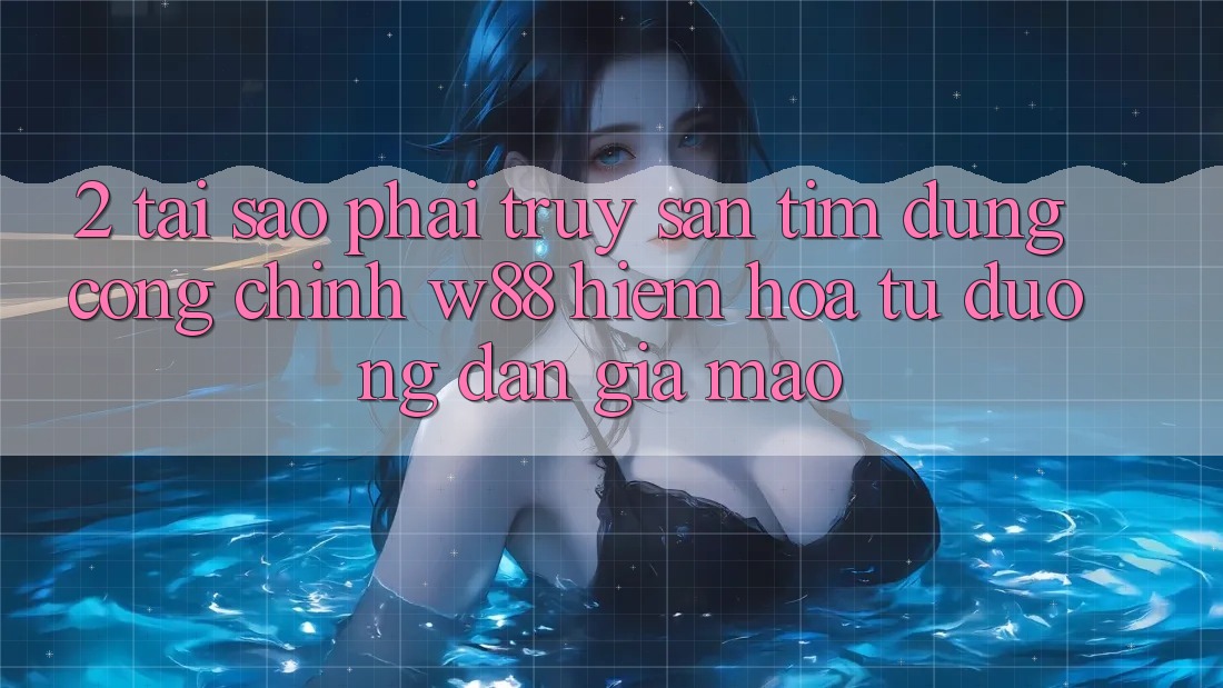 2. Tại Sao Phải Truy săn tìm Đúng “Cổng Chính” W88? Hiểm Họa Từ Đường dẫn Giả Mạo 2. Tại Sao Phải Truy săn tìm Đúng “Cổng Chính” W88? Hiểm Họa Từ Đường dẫn Giả Mạo