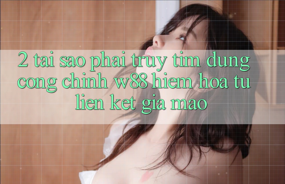 2. Tại Sao Phải Truy tìm Đúng “Cổng Chính” W88? Hiểm Họa Từ Liên kết Giả Mạo