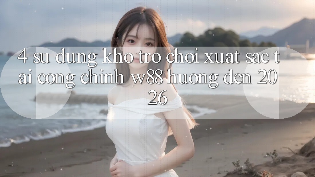 4. Sử dụng Kho Trò chơi Xuất sắc Tại Cổng Chính W88 Hướng Đến 2026