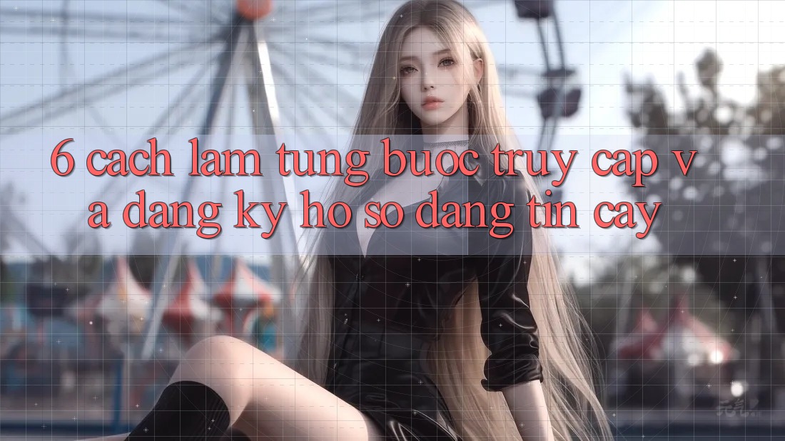 6. Cách làm Từng Bước Truy Cập Và Đăng ký Hồ sơ Đáng tin cậy