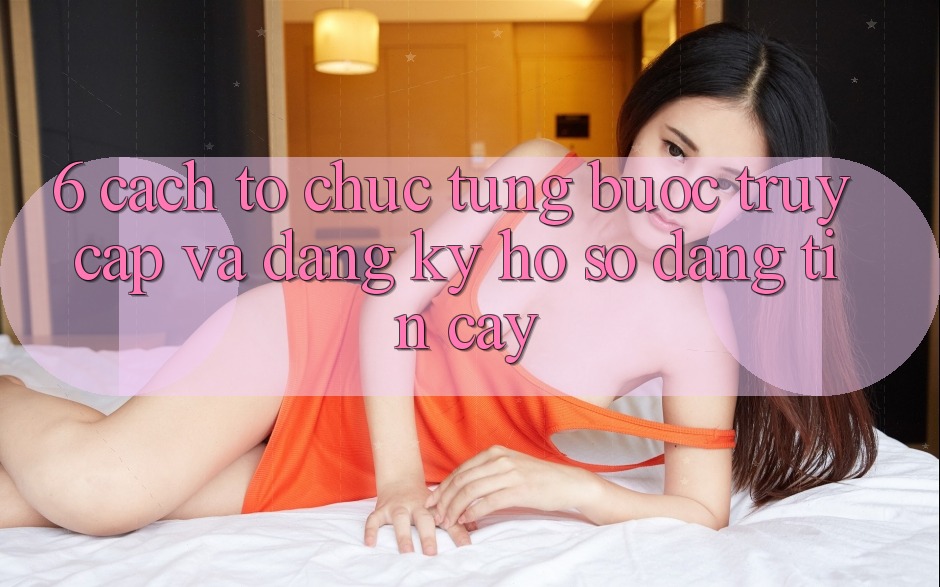 6. Cách tổ chức Từng Bước Truy Cập Và Đăng Ký Hồ sơ Đáng tin cậy 6. Cách tổ chức Từng Bước Truy Cập Và Đăng Ký Hồ sơ Đáng tin cậy