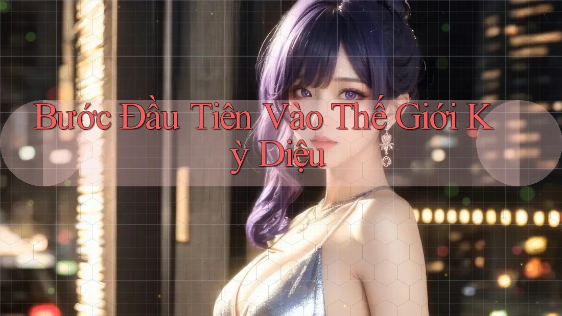 Bước Đầu Tiên Vào Thế Giới Kỳ Diệu