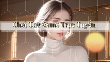 Chơi thử Game trực tuyến