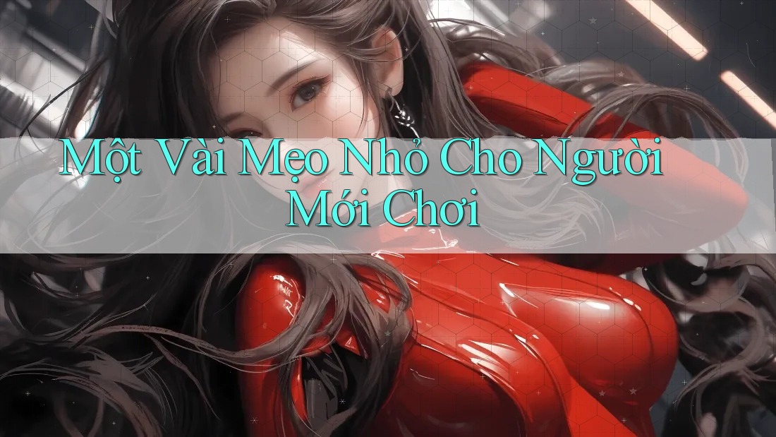 Một Vài Mẹo Nhỏ Cho Người Mới Chơi Một Vài Mẹo Nhỏ Cho Người Mới Chơi