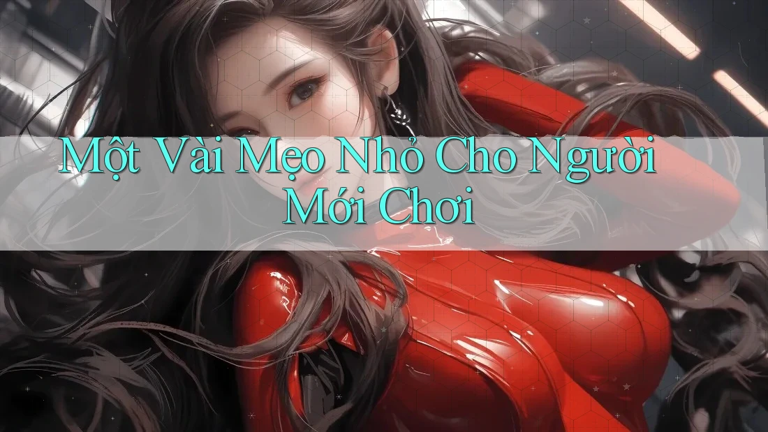 Một Vài Mẹo Nhỏ Cho Người Mới Chơi Một Vài Mẹo Nhỏ Cho Người Mới Chơi