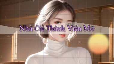nhà cái Thành viên mớ