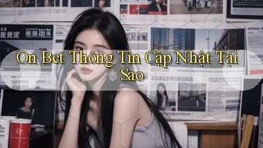 on bet thông tin cập nhật tại sao