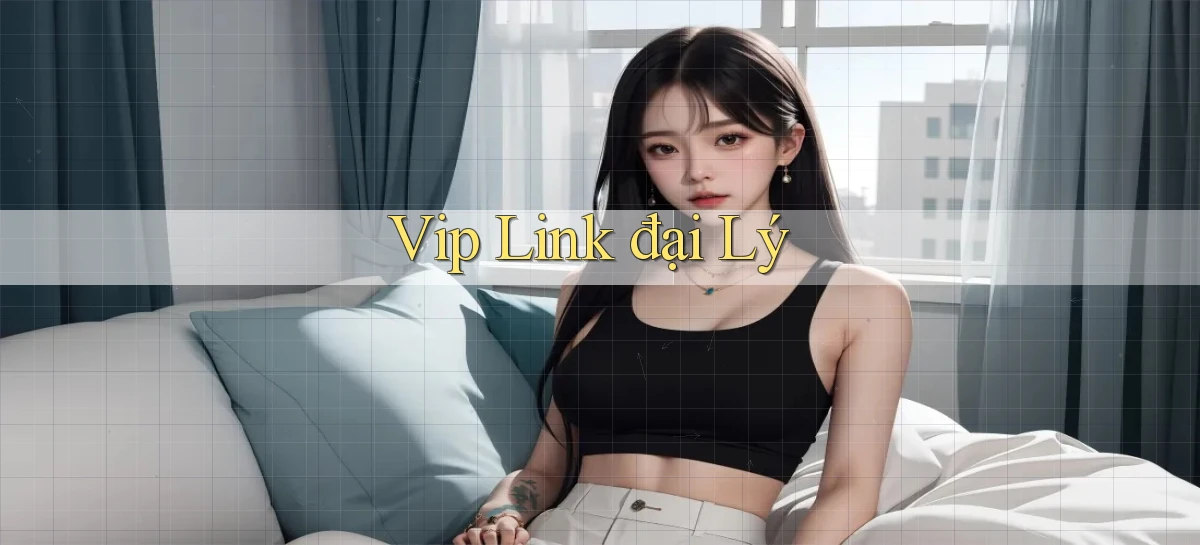 vip Link đại lý