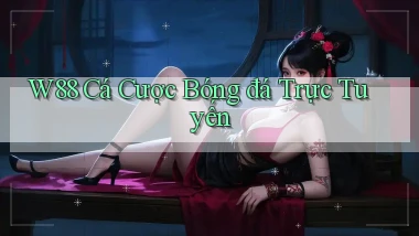 w88  cá cược bóng đá trực tuyến