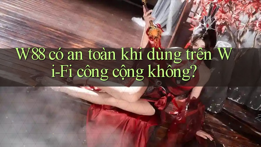 W88 có an toàn khi dùng trên Wi-Fi công cộng không? W88 có an toàn khi dùng trên Wi-Fi công cộng không?