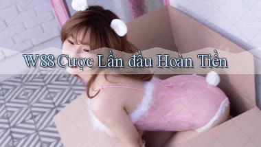 w88  cược lần đầu hoàn tiền