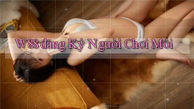 w88  đăng ký người chơi mới