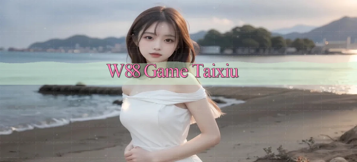 w88  game taixiu