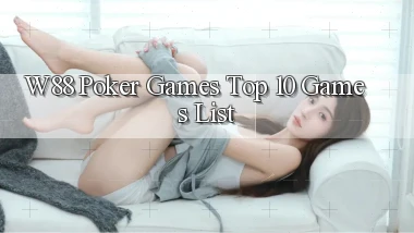 w88  poker games top 10 games list
