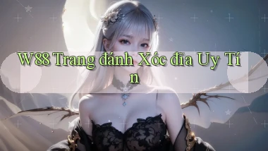 w88  trang đánh xóc đĩa uy tín