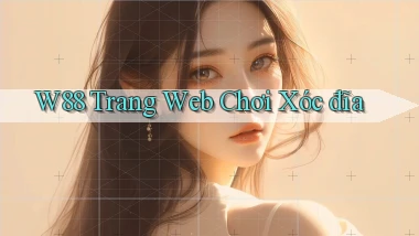 w88  trang web chơi xóc đĩa